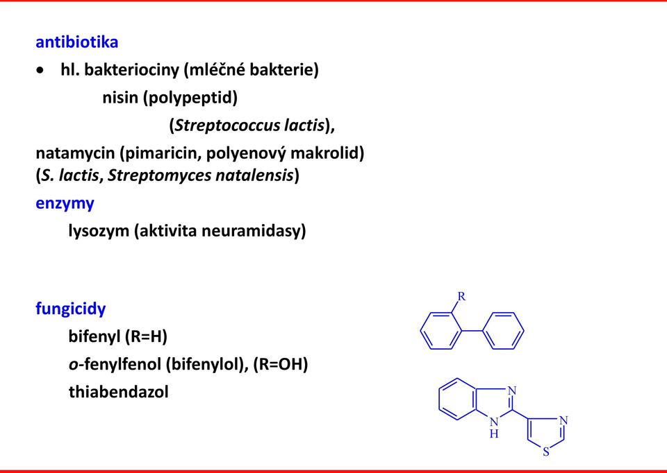 lactis), natamycin (pimaricin, polyenový makrolid) (S.
