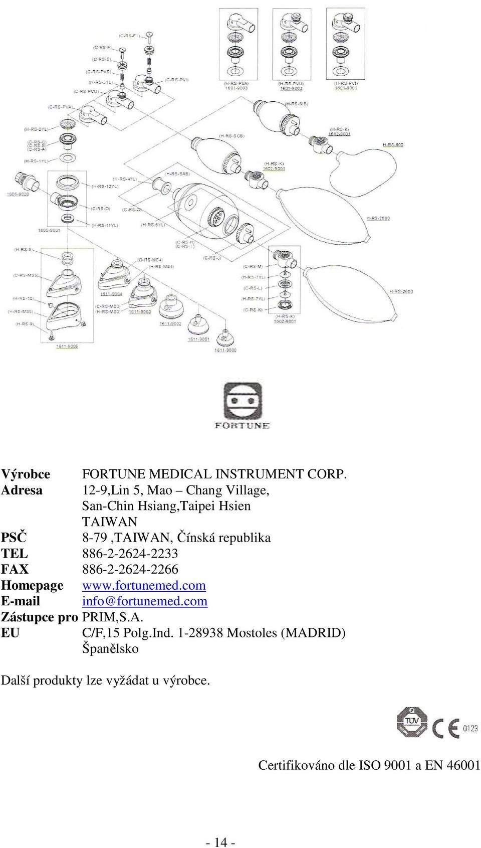 republika TEL 886-2-2624-2233 FAX 886-2-2624-2266 Homepage www.fortunemed.com E-mail info@fortunemed.