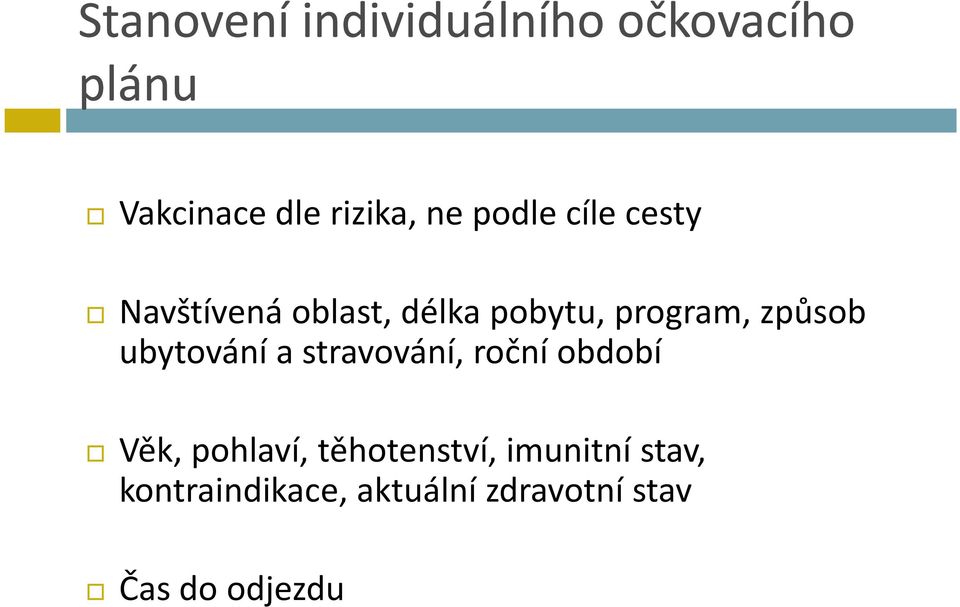 ubytování a stravování, roční období Věk, pohlaví, těhotenství,