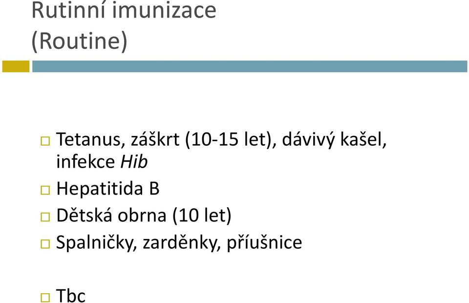 infekce Hib Hepatitida B Dětská obrna