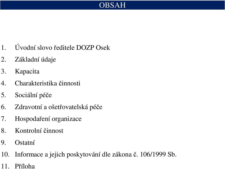 Zdravotní a ošetřovatelská péče 7. Hospodaření organizace 8.