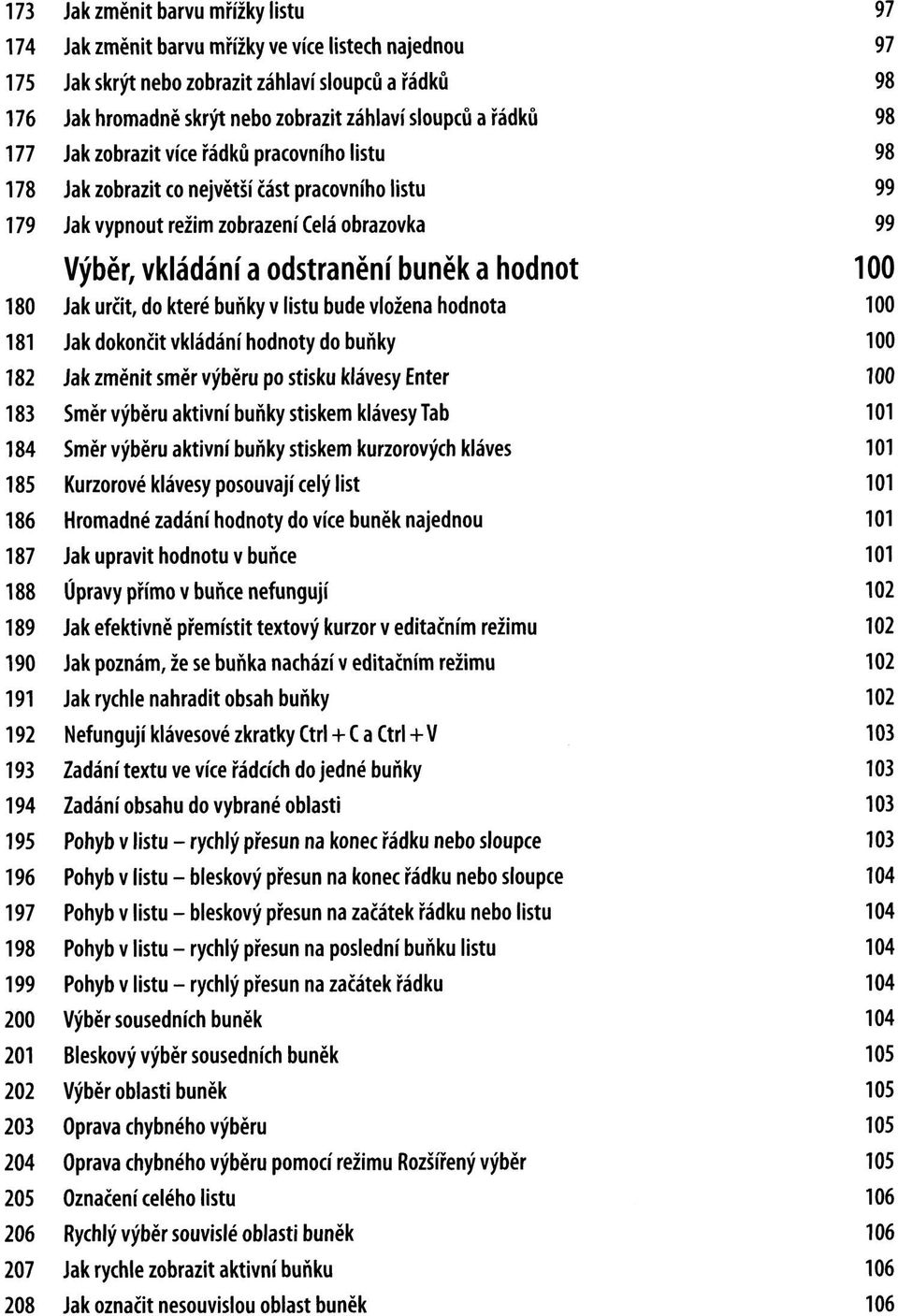 část pracovního listu Jak vypnout režim zobrazení Celá obrazovka Výběr, vkládání a odstranění buněk a hodnot Jak určit, do které buňky v listu bude vložena hodnota Jak dokončit vkládání hodnoty do