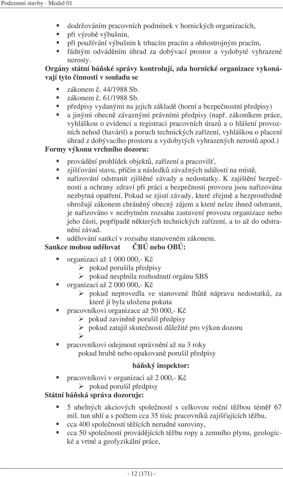 pedpisy vydanými na jejich základ (horní a bezpenostní pedpisy) a jinými obecn závaznými právními pedpisy (nap.