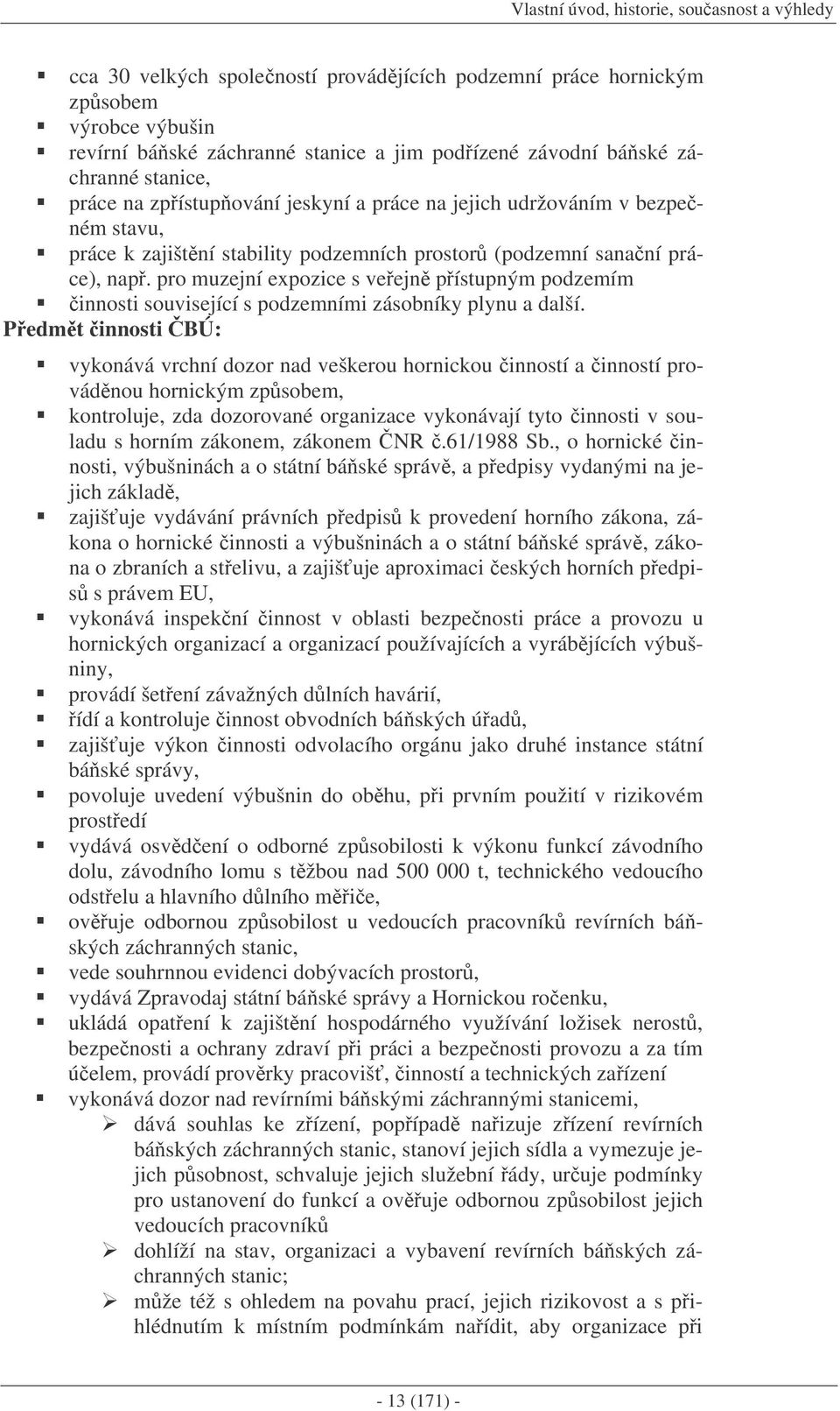 pro muzejní expozice s veejn pístupným podzemím innosti související s podzemními zásobníky plynu a další.