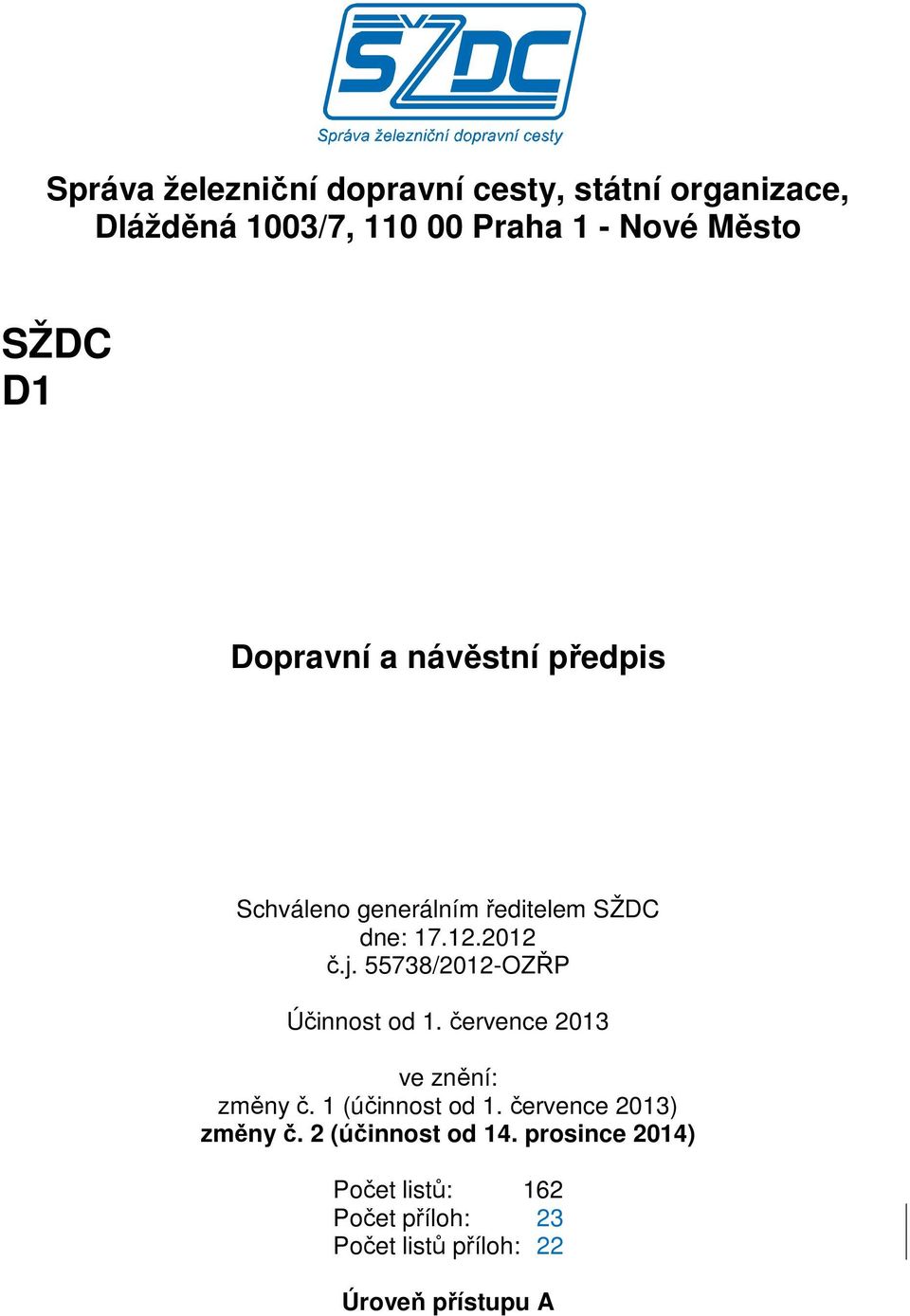 55738/2012-OZŘP Účinnost od 1. července 2013 ve znění: změny č. 1 (účinnost od 1.