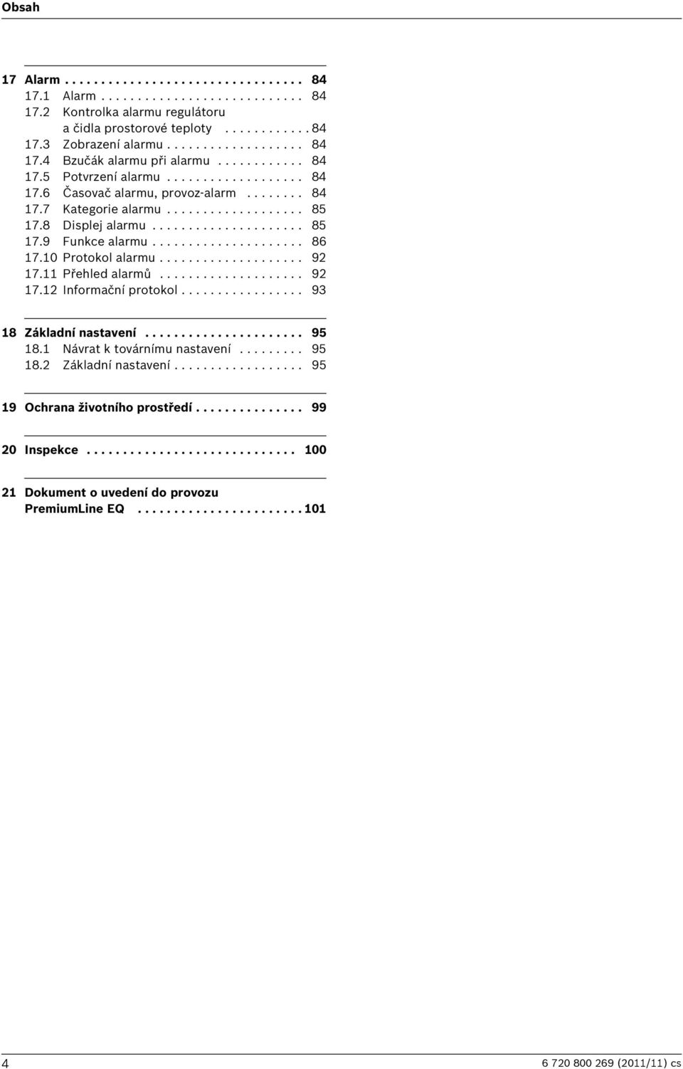 .................... 86 7. Protokol alarmu.................... 92 7. Přehled alarmů.................... 92 7.2 Informační protokol................. 93 8...................... 95 8.