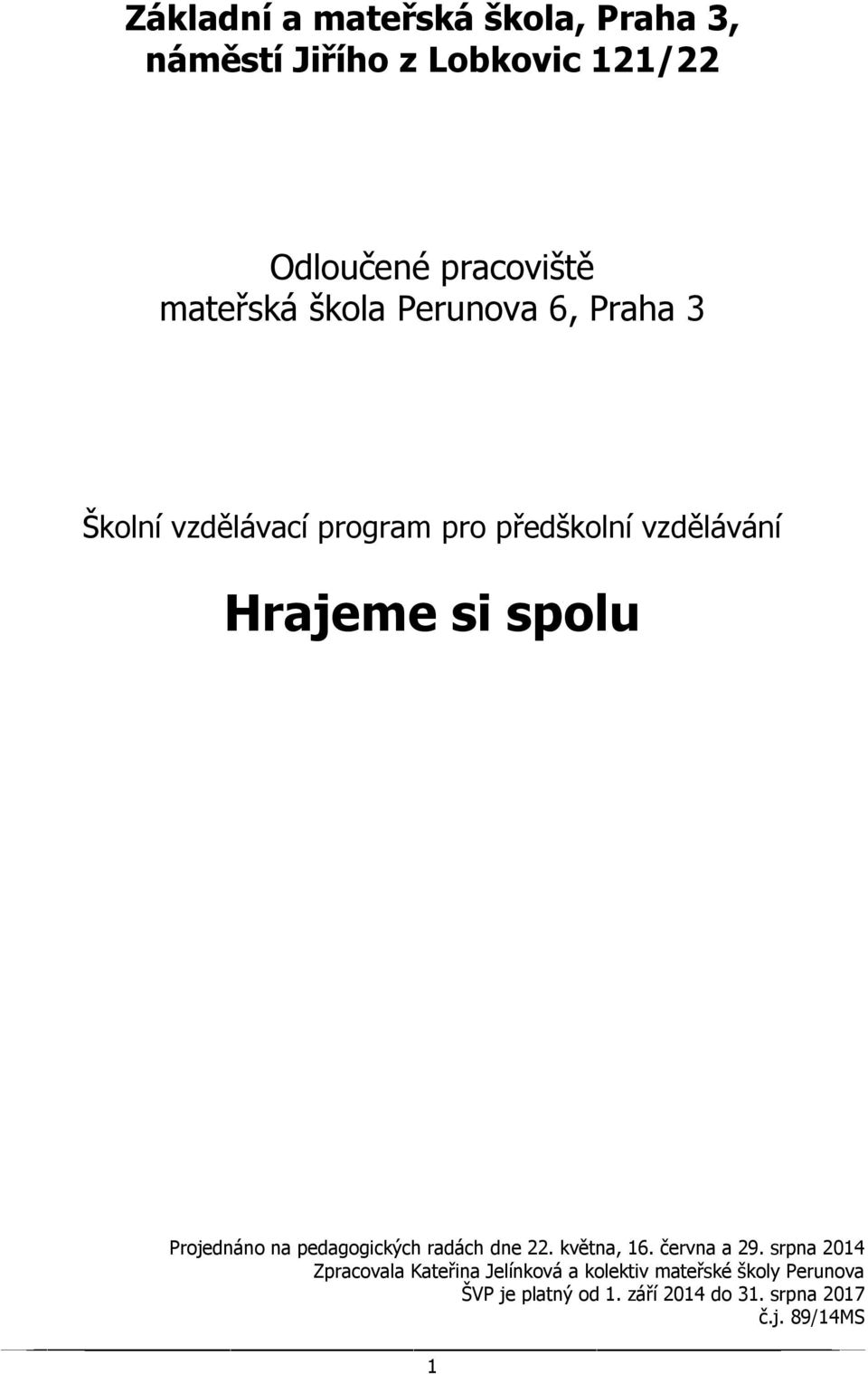 Projednáno na pedagogických radách dne 22. května, 16. června a 29.