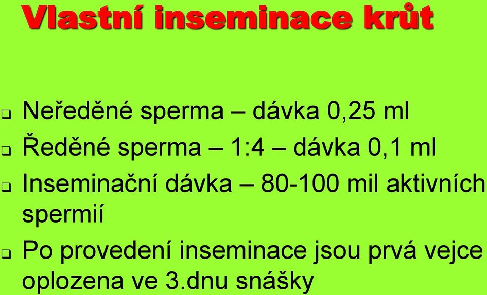 Inseminační dávka 80-100 mil aktivních spermií