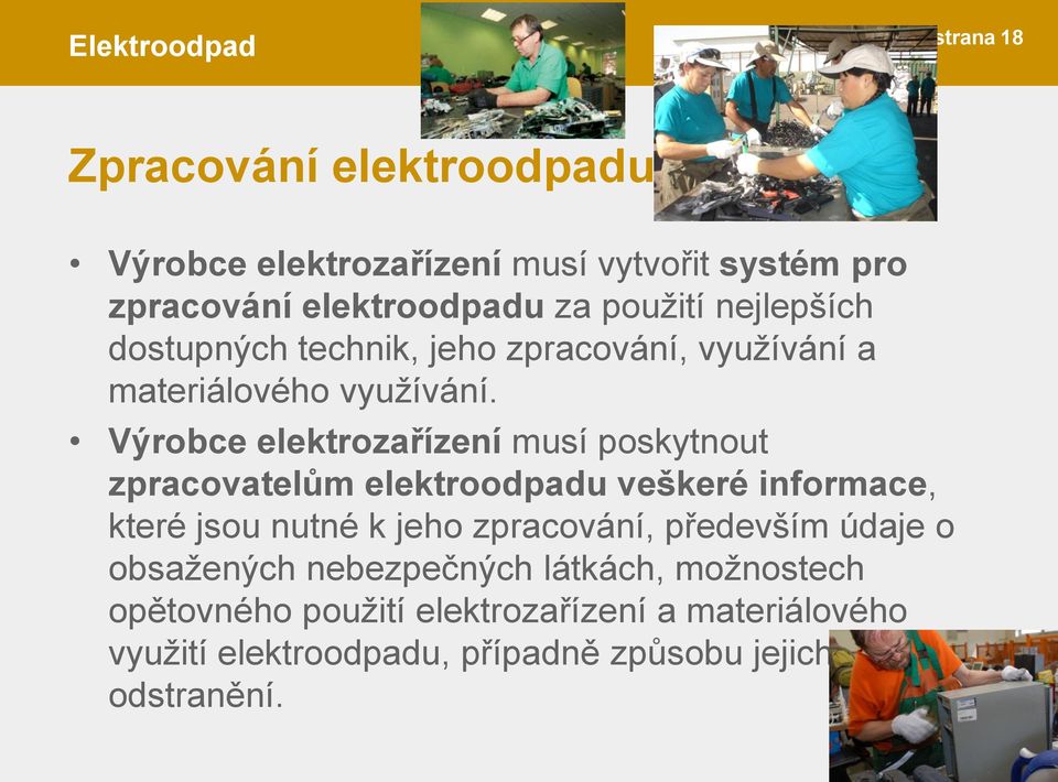 Výrobce elektrozařízení musí poskytnout zpracovatelům elektroodpadu veškeré informace, které jsou nutné k jeho zpracování,