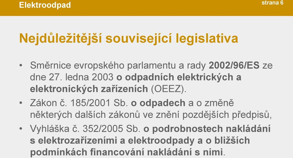 o odpadech a o změně některých dalších zákonů ve znění pozdějších předpisů, Vyhláška č. 352/2005 Sb.