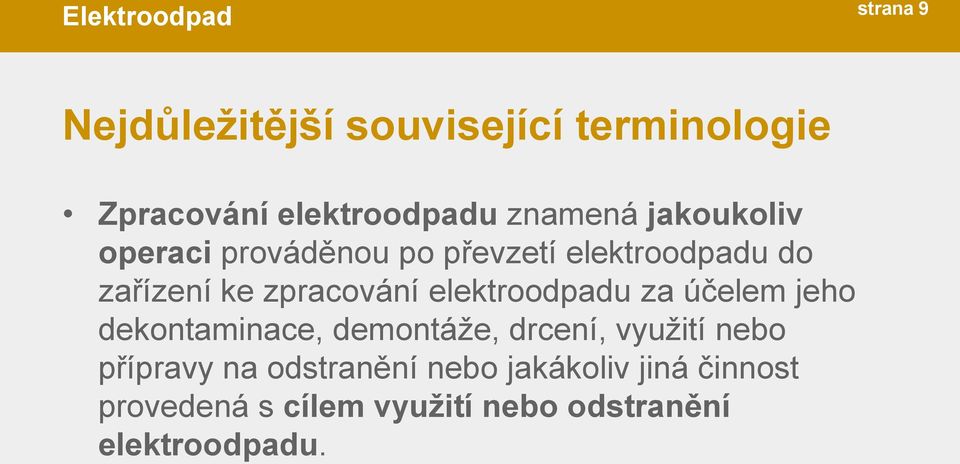 elektroodpadu za účelem jeho dekontaminace, demontáže, drcení, využití nebo přípravy