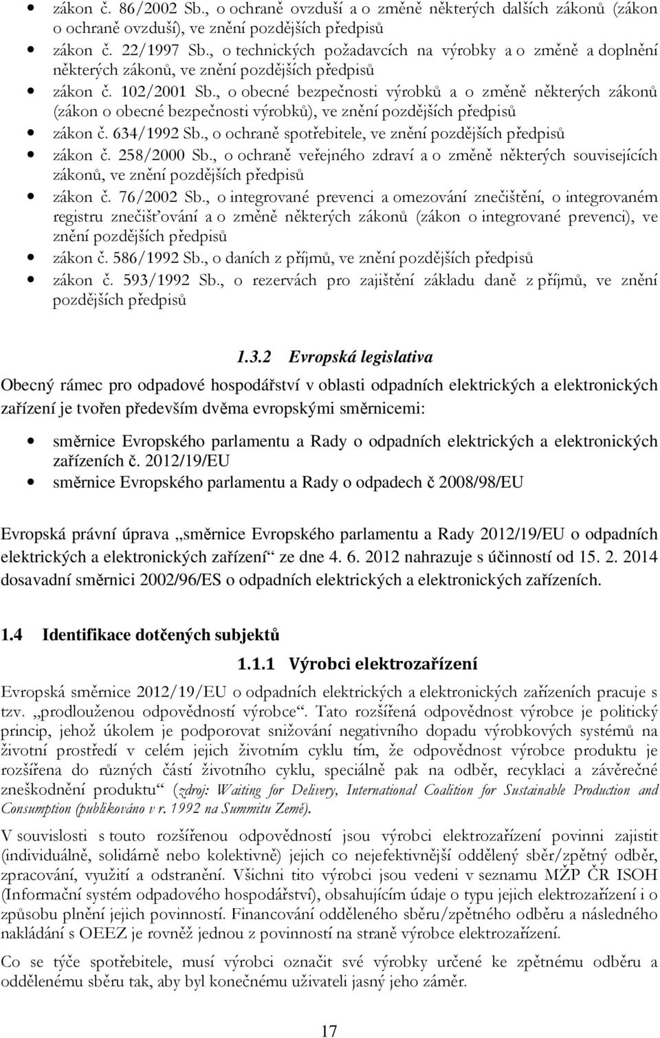 , o obecné bezpečnosti výrobků a o změně některých zákonů (zákon o obecné bezpečnosti výrobků), ve znění pozdějších předpisů zákon č. 634/1992 Sb.