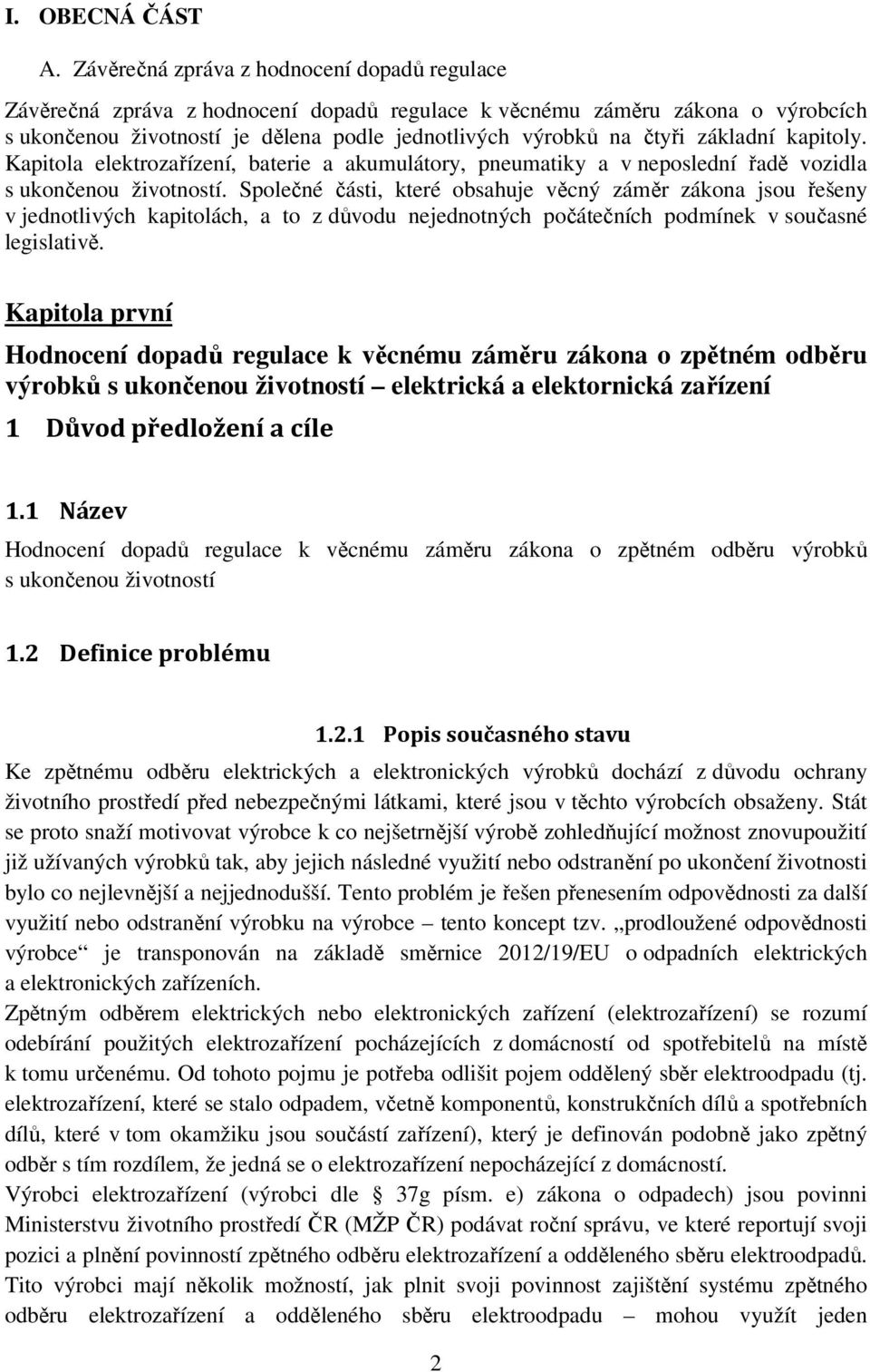 základní kapitoly. Kapitola elektrozařízení, baterie a akumulátory, pneumatiky a v neposlední řadě vozidla s ukončenou životností.