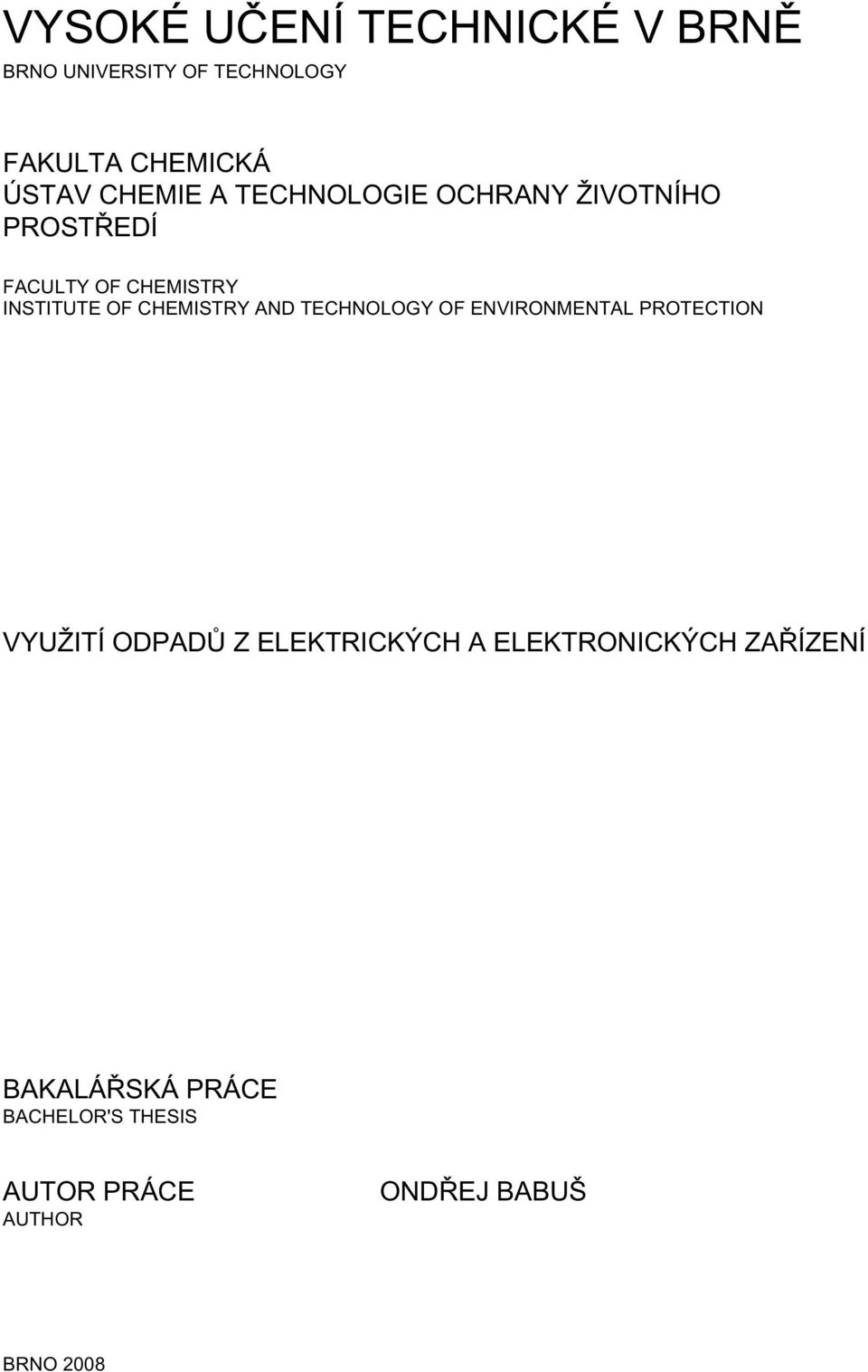 CHEMISTRY AND TECHNOLOGY OF ENVIRONMENTAL PROTECTION VYUŽITÍ ODPADŮ Z ELEKTRICKÝCH A