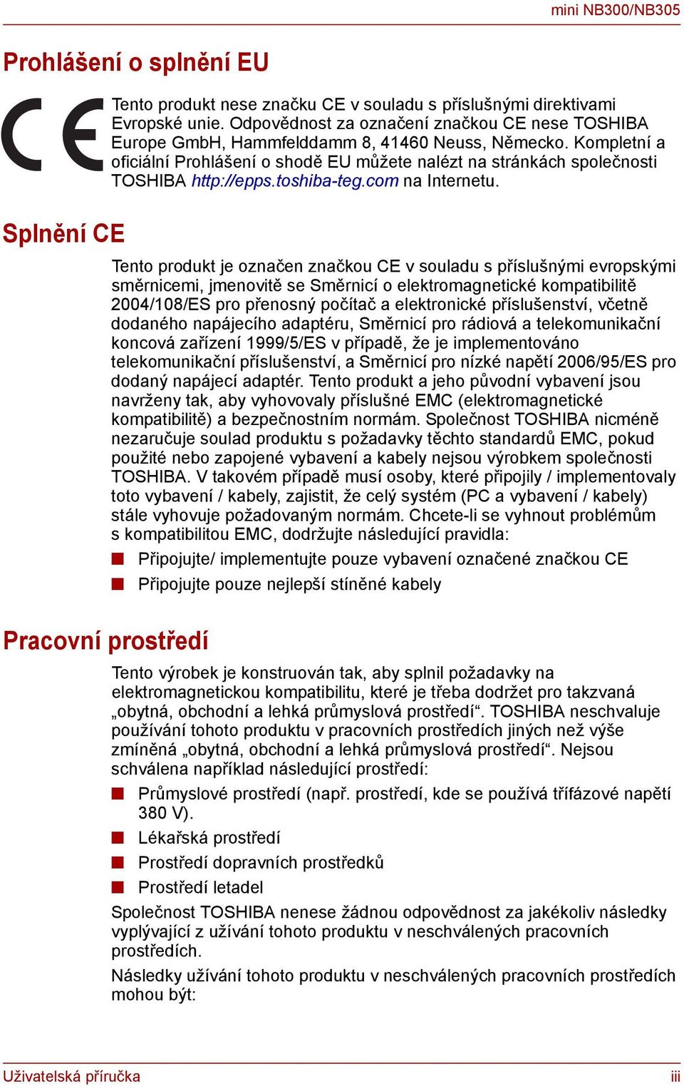 Kompletní a oficiální Prohlášení o shodě EU můžete nalézt na stránkách společnosti TOSHIBA http://epps.toshiba-teg.com na Internetu.