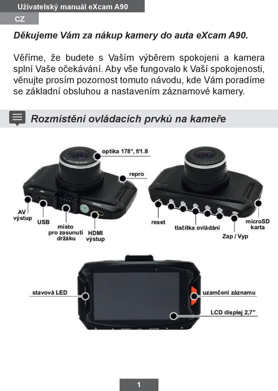 Aby vše fungovalo k Vaší spokojenosti, věnujte prosím pozornost tomuto