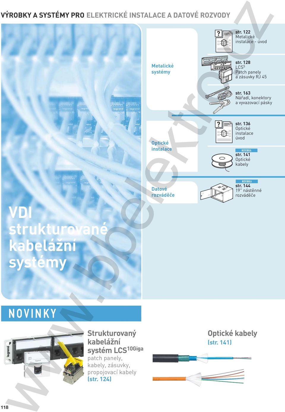 124) Metalické systémy Optické instalace Datové rozváděče Optické kabely (str. 141) str. 122 Metalické instalace - úvod str.