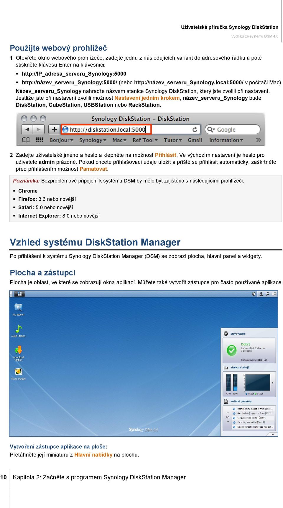 local:5000/ v počítači Mac) Název_serveru_Synology nahraďte názvem stanice Synology DiskStation, který jste zvolili při nastavení.