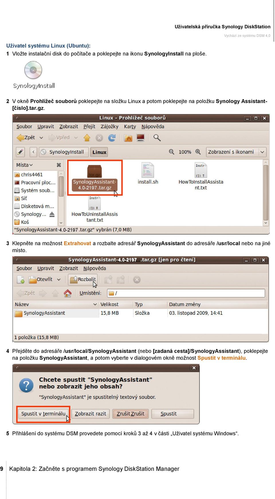 0-2197 3 Klepněte na možnost Extrahovat a rozbalte adresář SynologyAssistant do adresáře /usr/local nebo na jiné místo. 4.