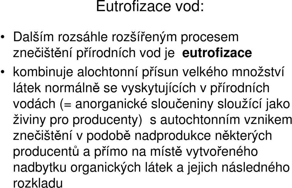 sloučeniny sloužící jako živiny pro producenty) s autochtonním vznikem znečištění v podobě nadprodukce