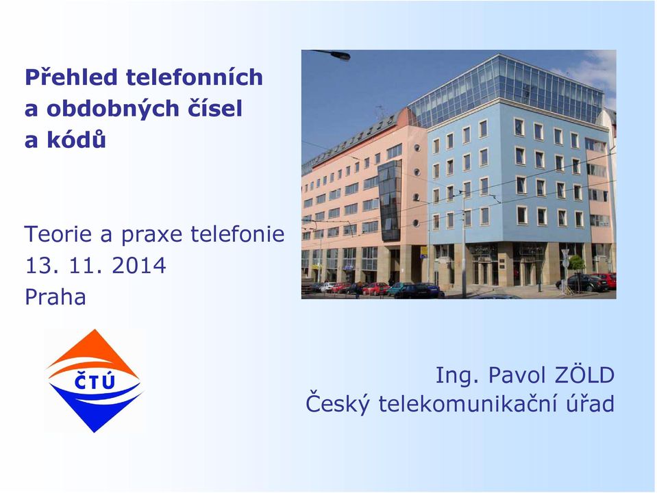 telefonie 13. 11. 2014 Praha Ing.