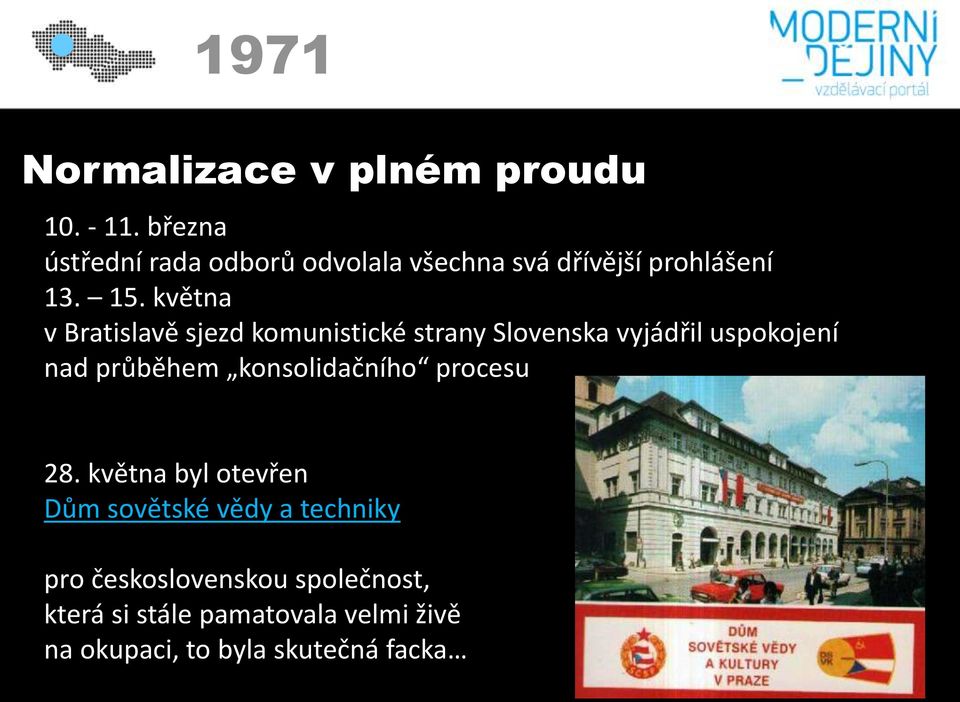 května v Bratislavě sjezd komunistické strany Slovenska vyjádřil uspokojení nad průběhem