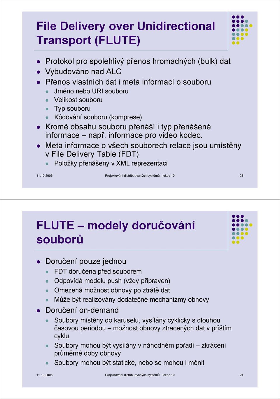 Meta informace o všech souborech relace jsou umístěny v File Delivery Table (FDT) Položky přenášeny v XML reprezentaci 11.10.