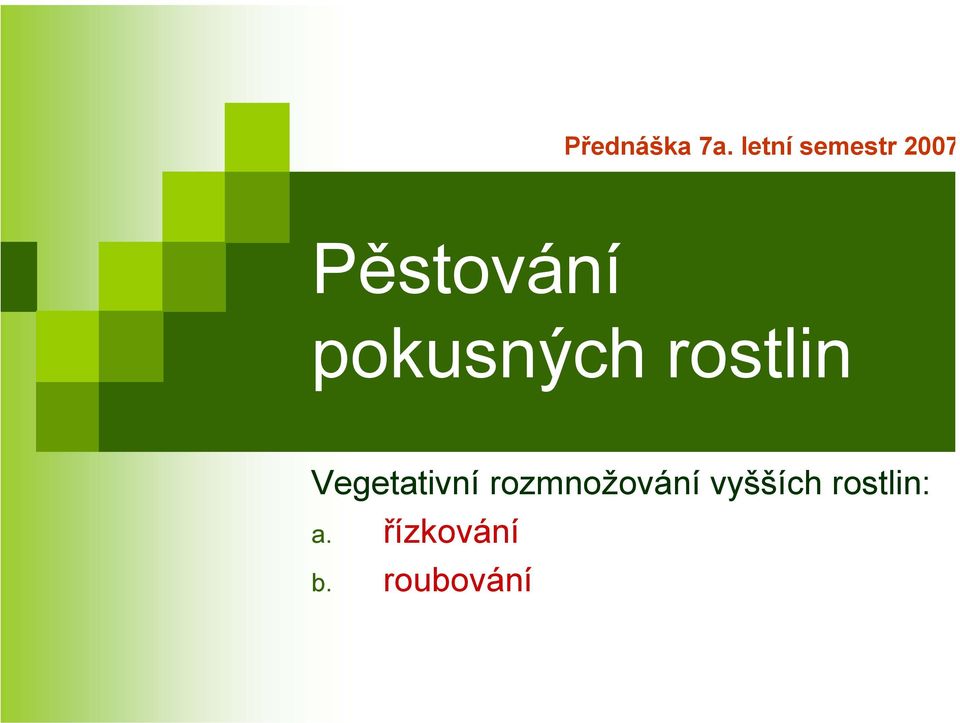 pokusných rostlin Vegetativní