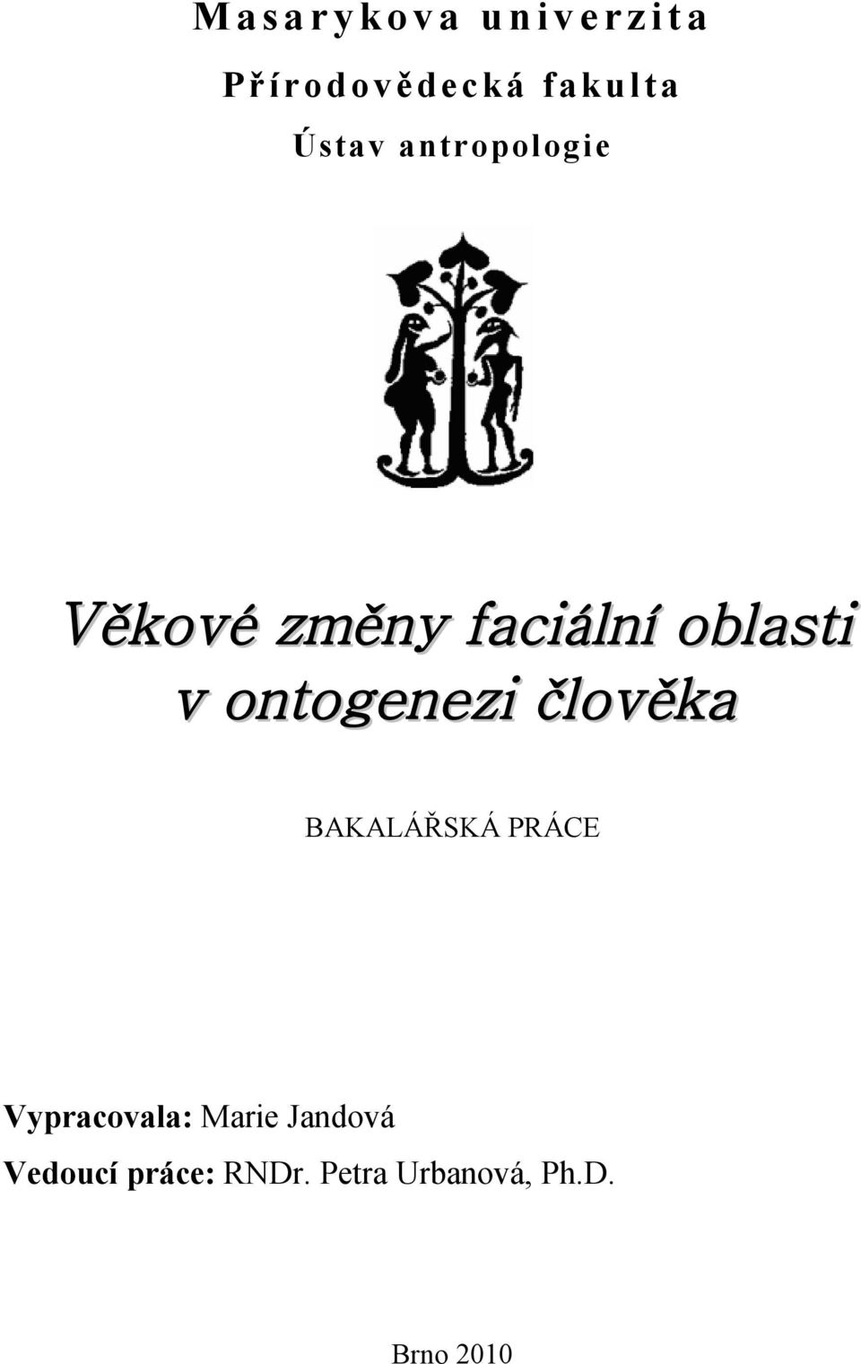 v ontogenezi člověka BAKALÁŘSKÁ PRÁCE Vypracovala: Marie