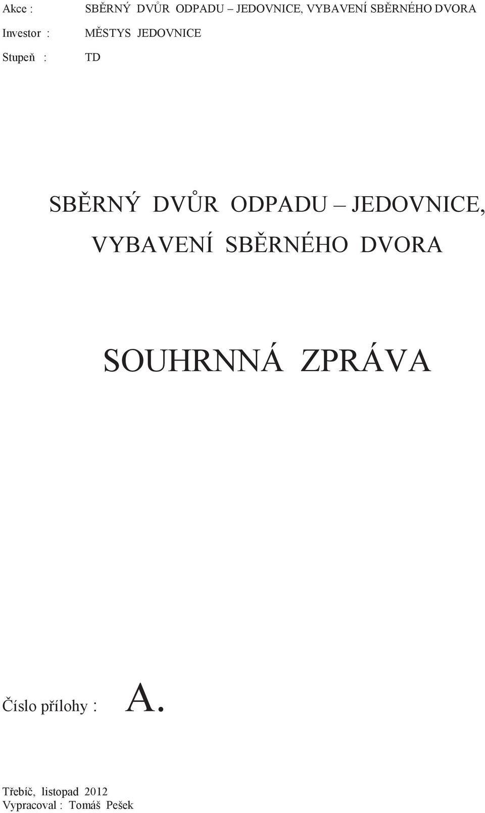 ODPADU JEDOVNICE, VYBAVENÍ SBĚRNÉHO DVORA SOUHRNNÁ ZPRÁVA