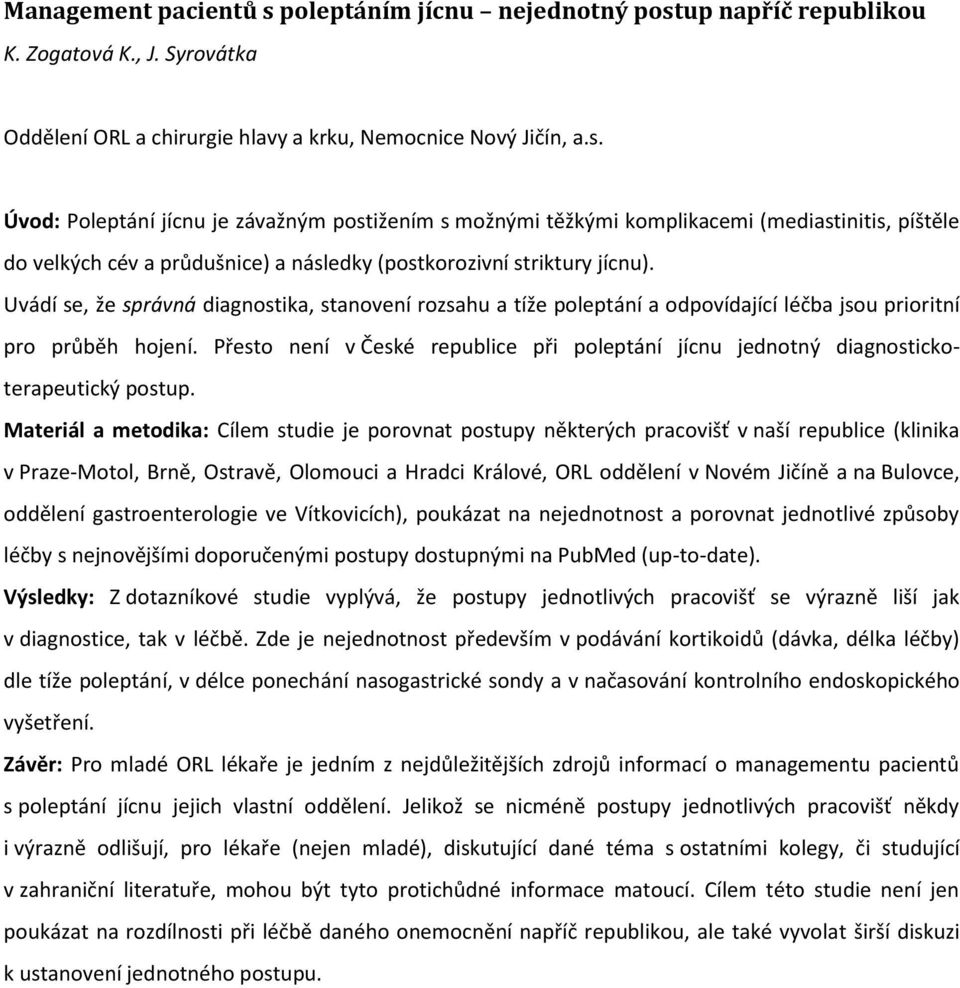 Přesto není v České republice při poleptání jícnu jednotný diagnostickoterapeutický postup.