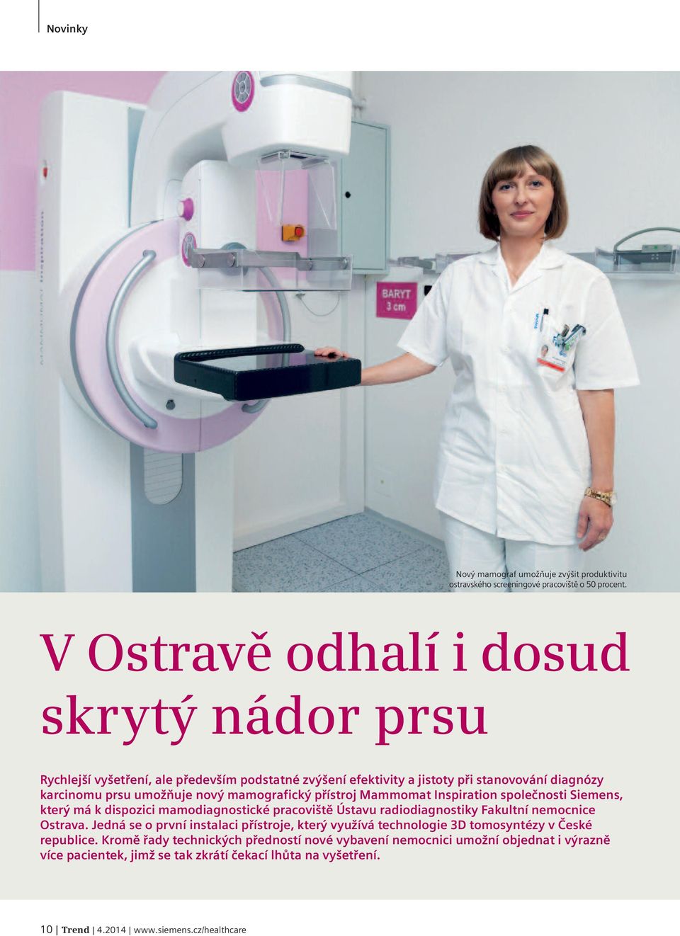 mamografický přístroj Mammomat Inspiration společnosti Siemens, který má k dispozici mamodiagnostické pracoviště Ústavu radiodiagnostiky Fakultní nemocnice Ostrava.