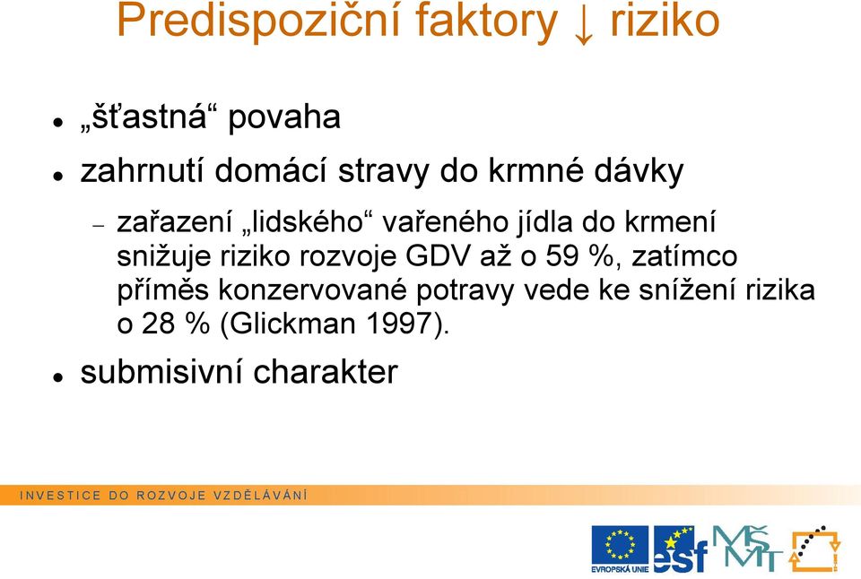 riziko rozvoje GDV až o 59 %, zatímco příměs konzervované potravy