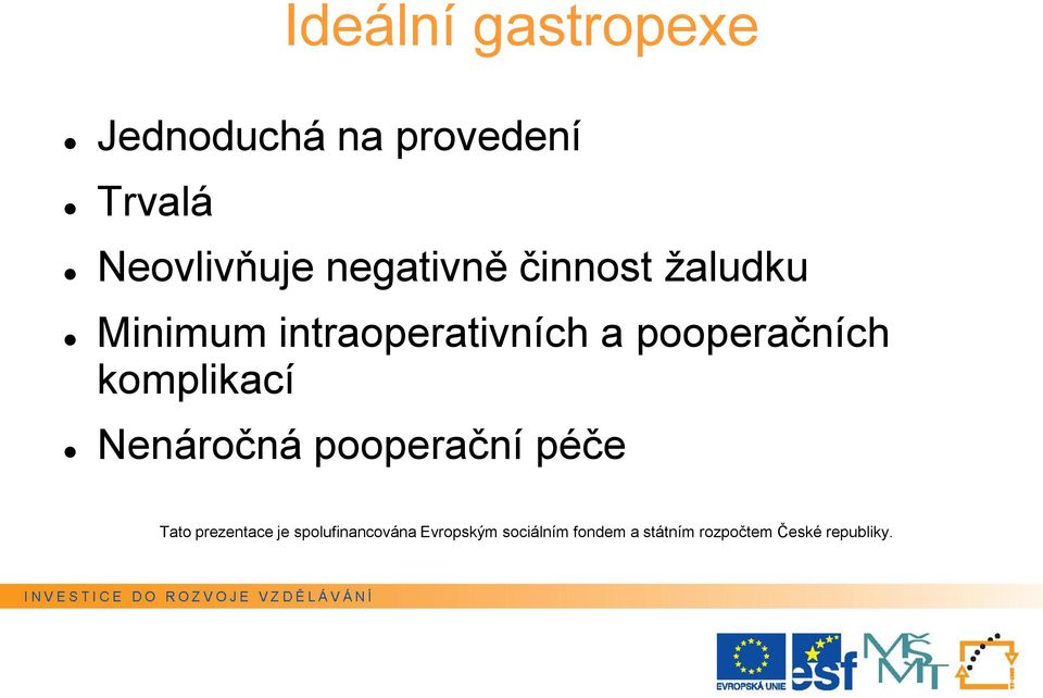 činnost žaludku Minimum intraoperativních