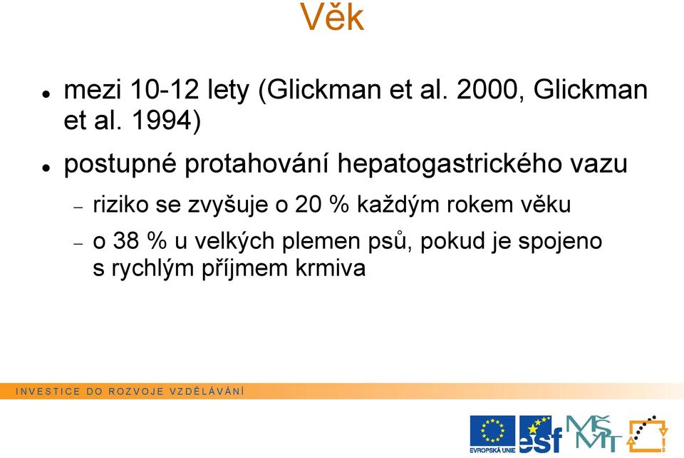 1994) postupné protahování hepatogastrického vazu