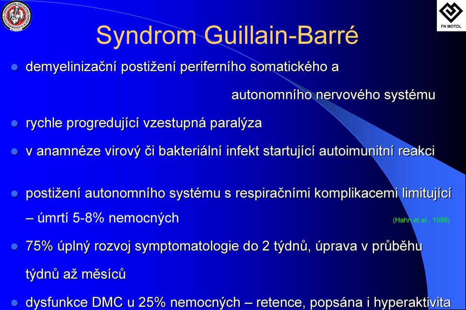 bakteriální infekt startující autoimunitní reakci postižení autonomního systému s respiračními komplikacemi