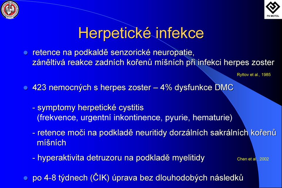 inkontinence, pyurie, hematurie) Ryttov et al.