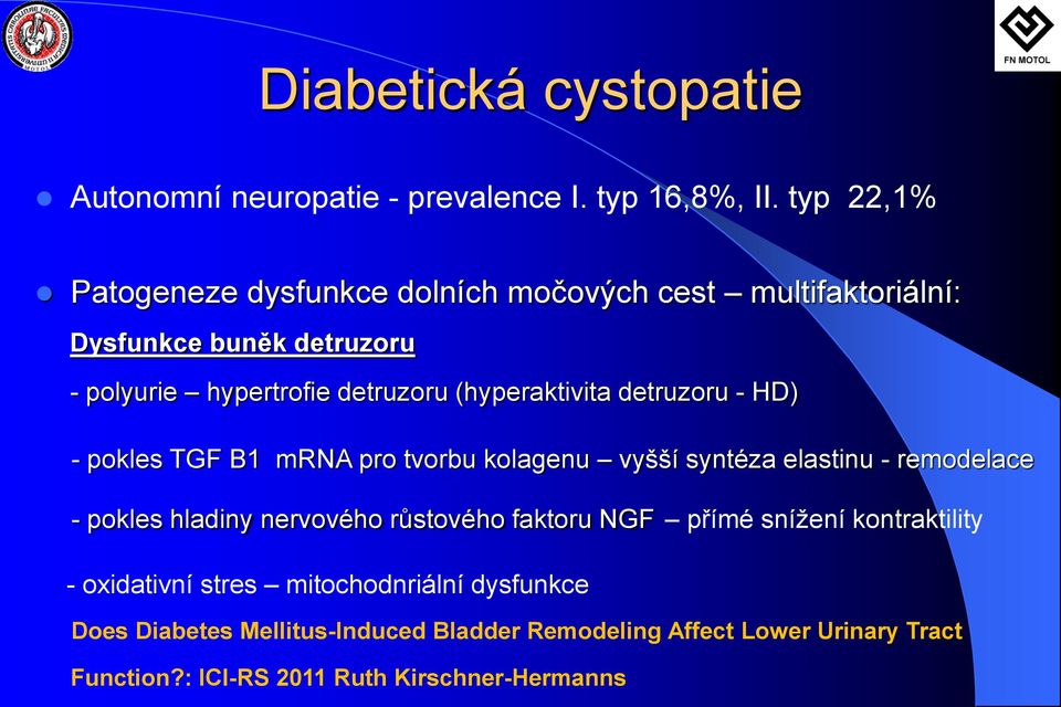 (hyperaktivita detruzoru - HD) - pokles TGF B1 mrna pro tvorbu kolagenu vyšší syntéza elastinu - remodelace - pokles hladiny nervového