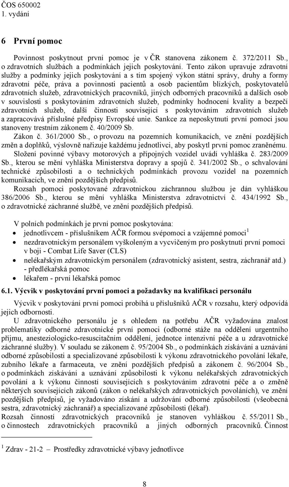 poskytovatelů zdravotních služeb, zdravotnických pracovníků, jiných odborných pracovníků a dalších osob v souvislosti s poskytováním zdravotních služeb, podmínky hodnocení kvality a bezpečí