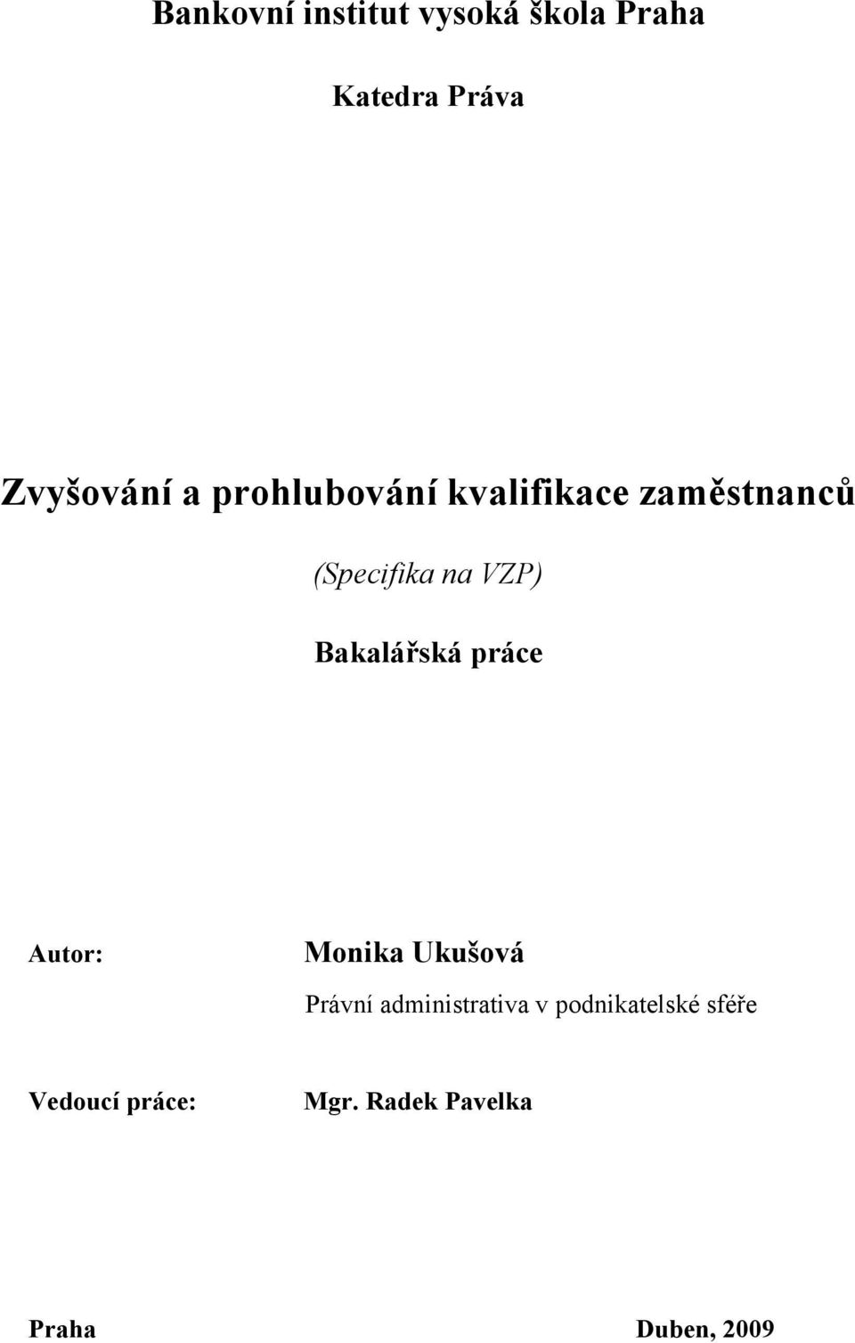 Bakalářská práce Autor: Monika Ukušová Právní administrativa v