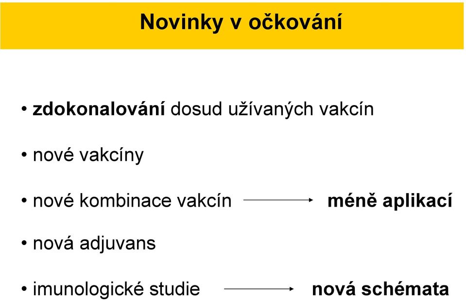 nové kombinace vakcín méně aplikací