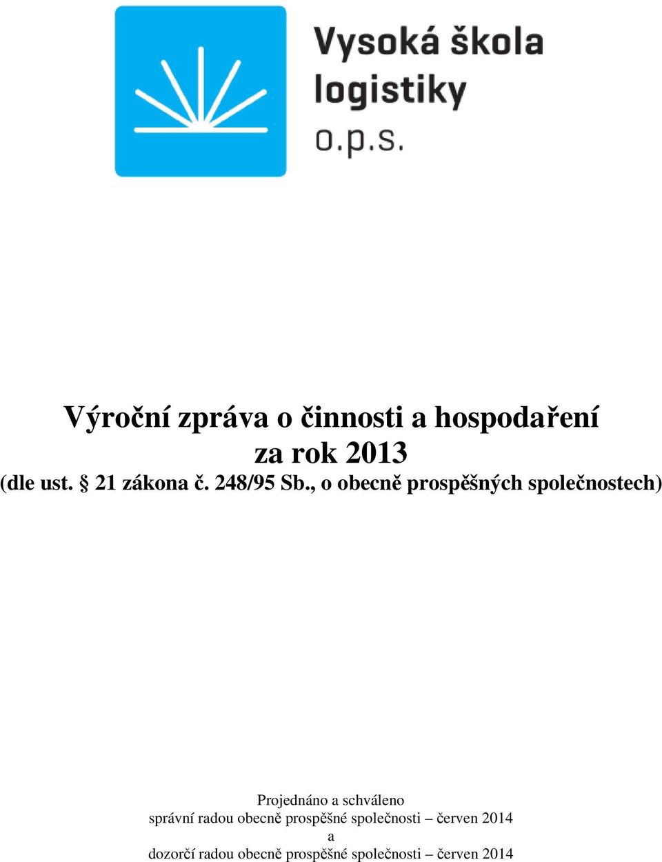 , o obecně prospěšných společnostech) Projednáno a schváleno