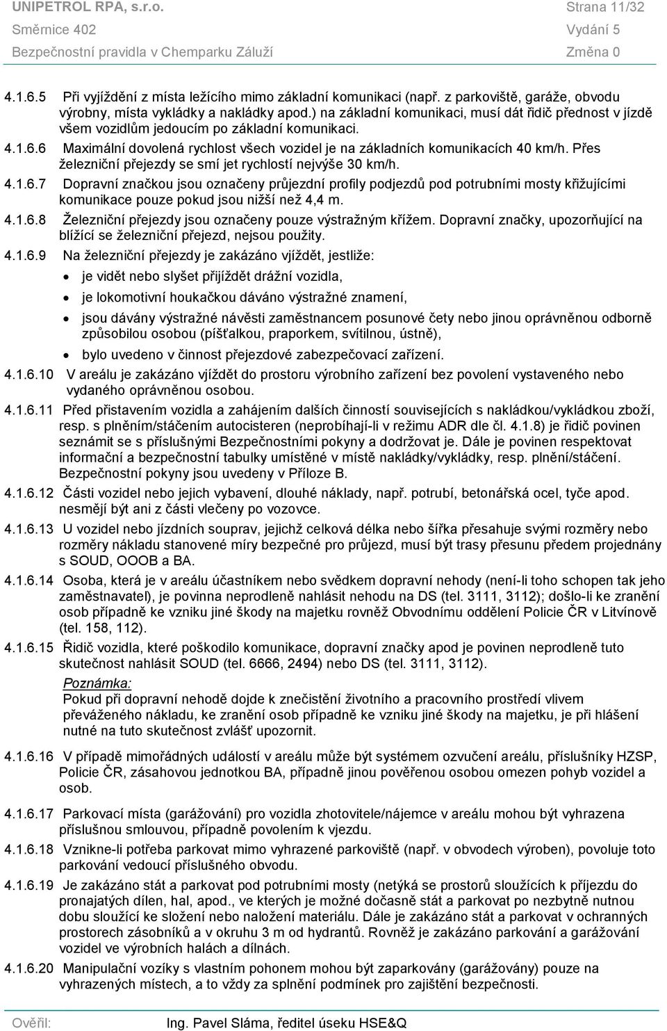 Přes železniční přejezdy se smí jet rychlostí nejvýše 30 km/h. 4.1.6.