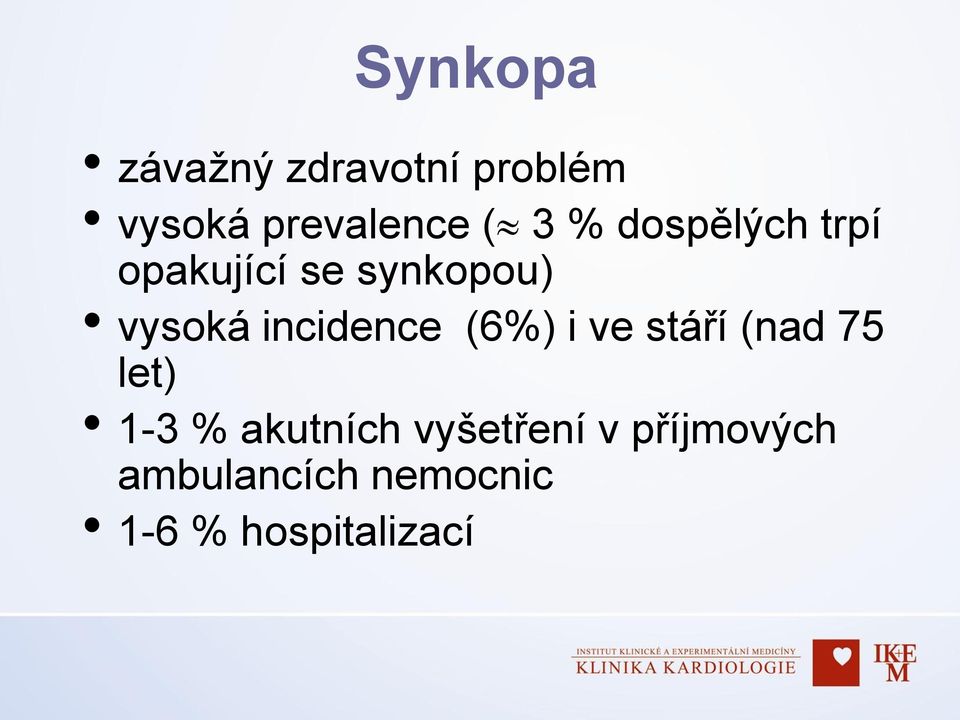 incidence (6%) i ve stáří (nad 75 let) 1-3 % akutních