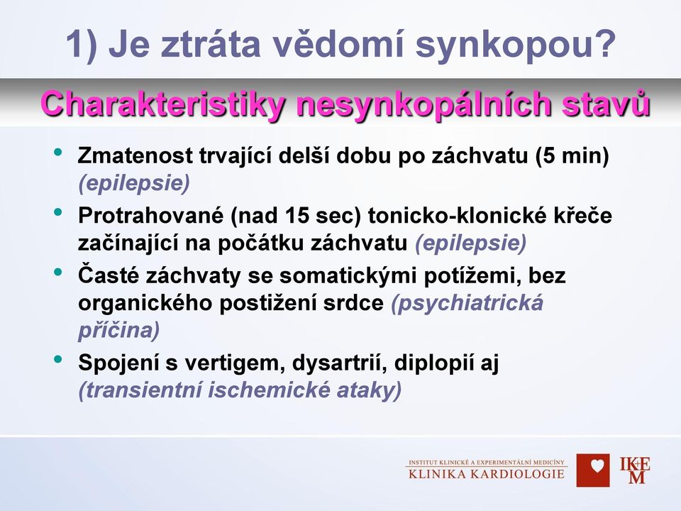 (epilepsie) Protrahované (nad 15 sec) tonicko-klonické křeče začínající na počátku záchvatu