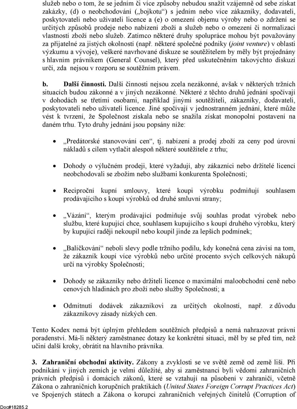 Zatímco některé druhy spolupráce mohou být považovány za přijatelné za jistých okolností (např.