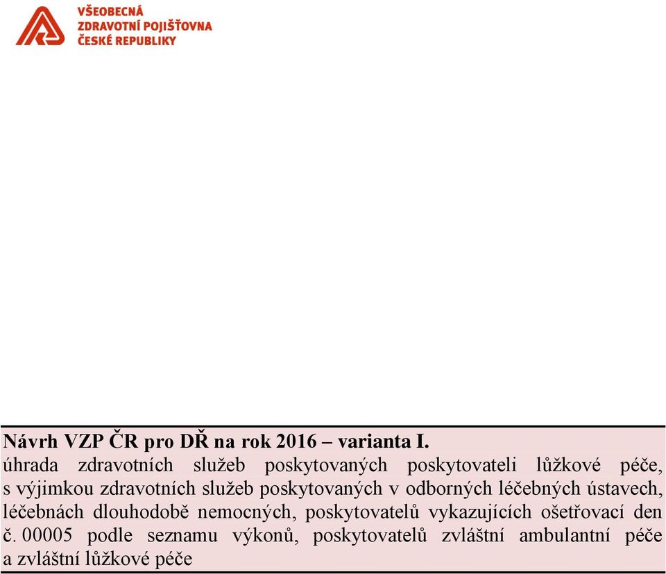 zdravotních služeb poskytovaných v odborných léčebných ústavech, léčebnách dlouhodobě