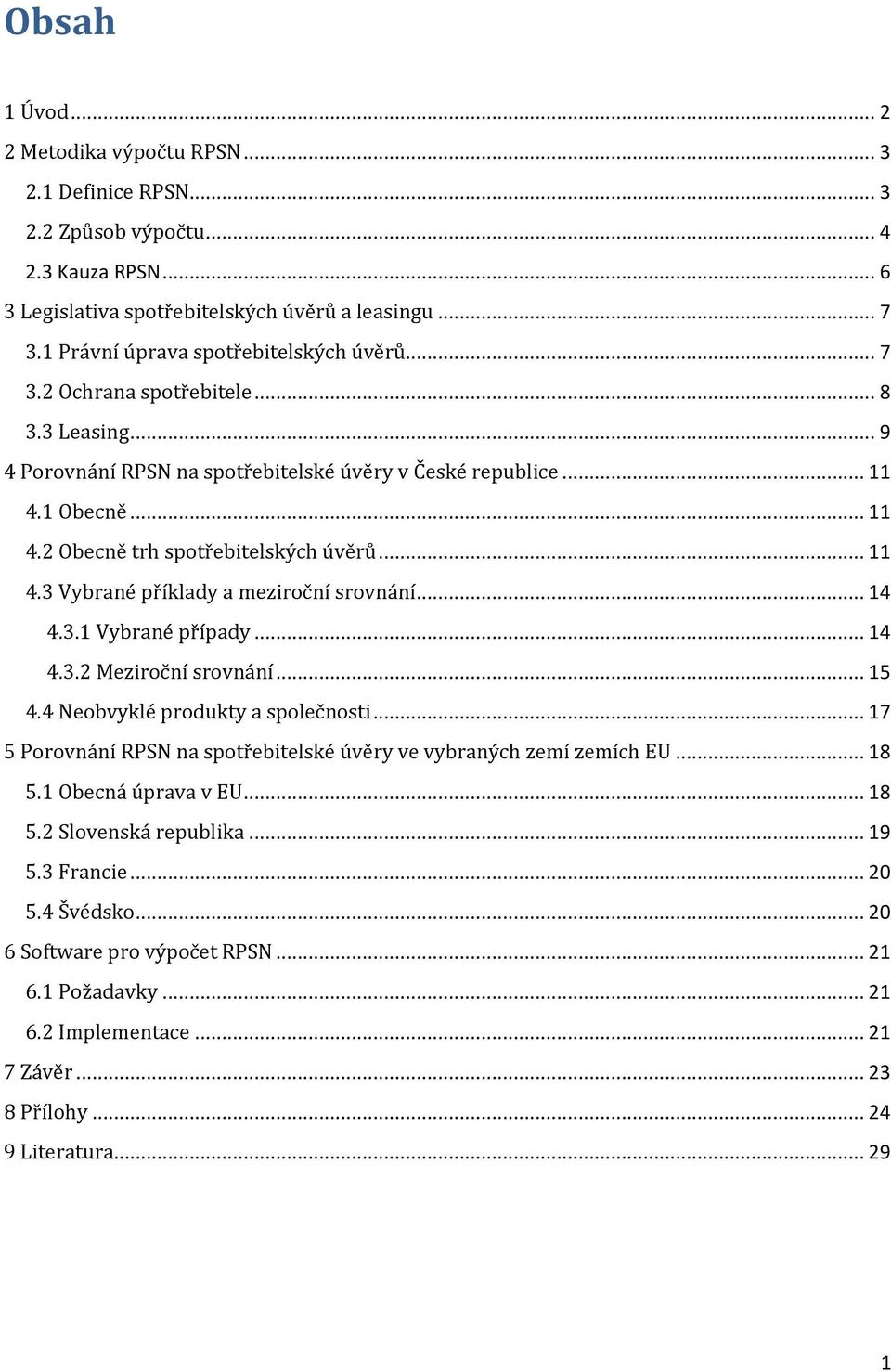 .. 11 4.3 Vybrané příklady a meziroční srovnání... 14 4.3.1 Vybrané případy... 14 4.3.2 Meziroční srovnání... 15 4.4 Neobvyklé produkty a společnosti.