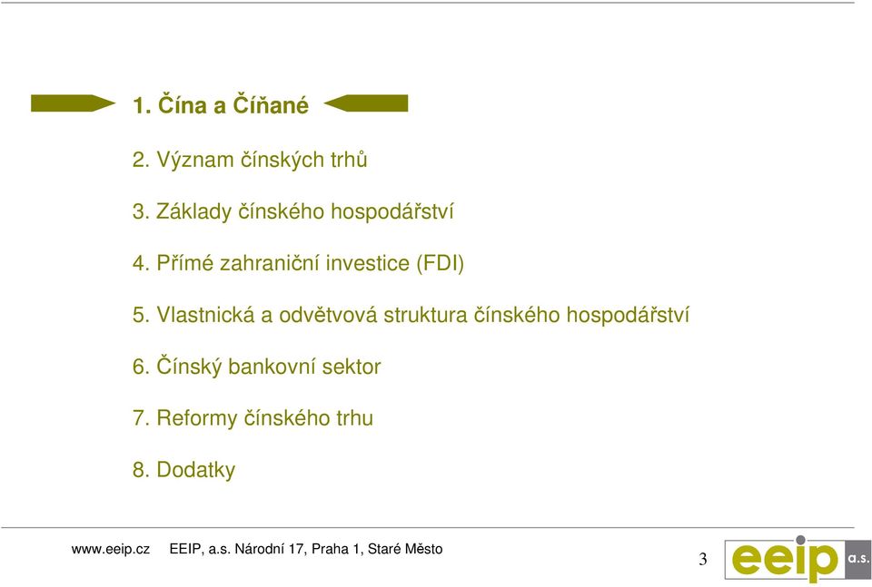 Přímé zahraniční investice (FDI) 5.