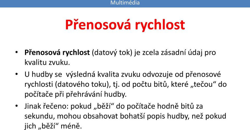 od počtu bitů, které tečou do počítače při přehrávání hudby.